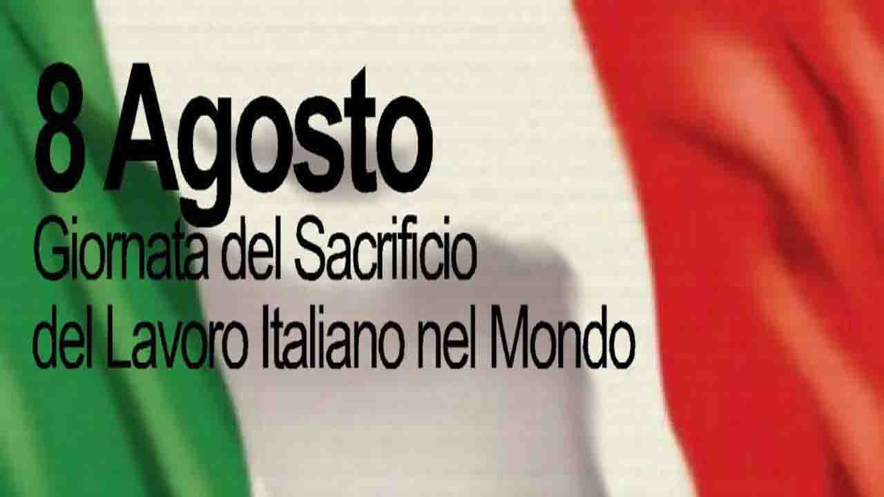 giornata 8 agosto sacrificio italiani caduti lavori nel mondo